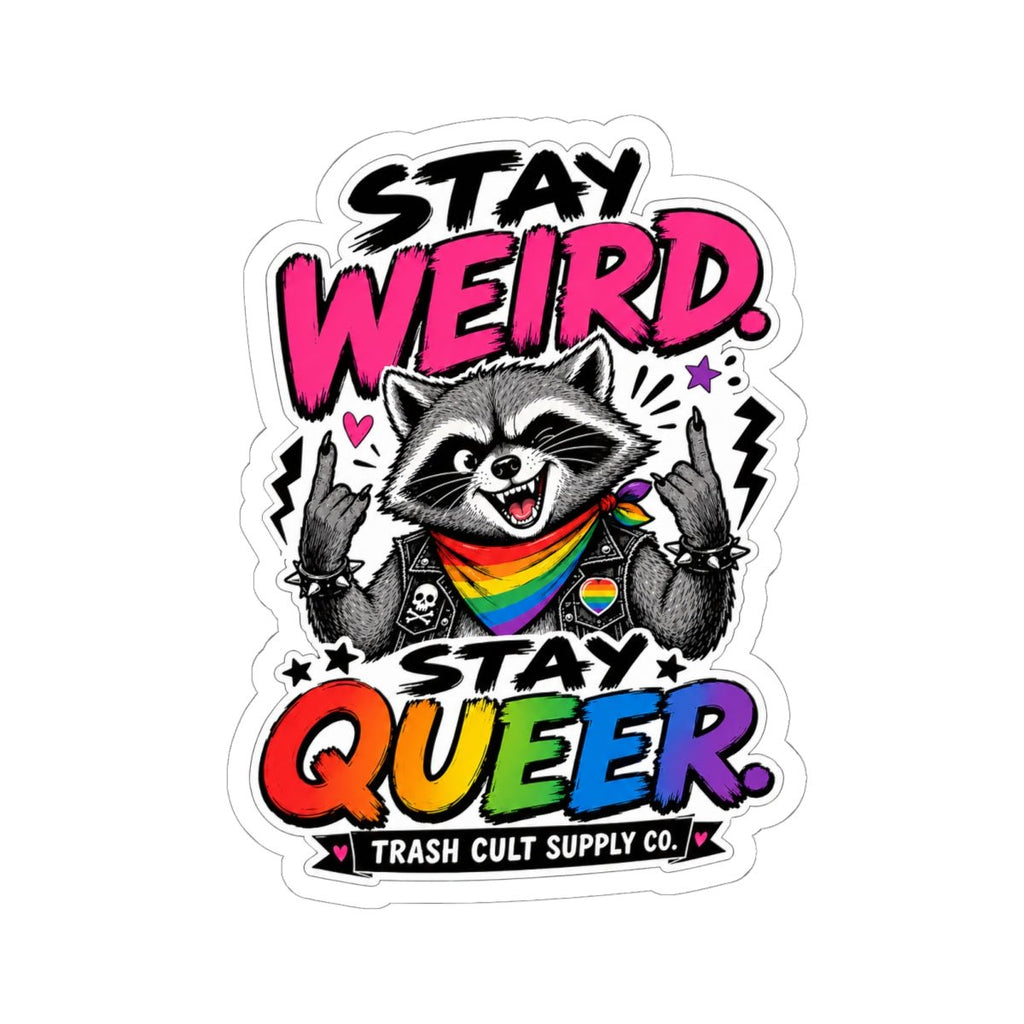 Stay Weird Stay Queer Sticker — Rainbow Raccoon LGBTQ Pride Kiss-Cut Sticker - ATE
